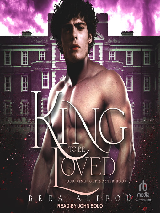 Title details for A King to be Loved by Brea Alepoú - Available
